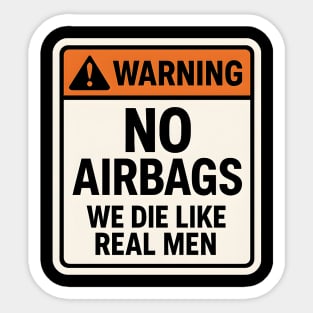 Warning No Airbags We Die Like Real Men – Funny Car Humor Sticker